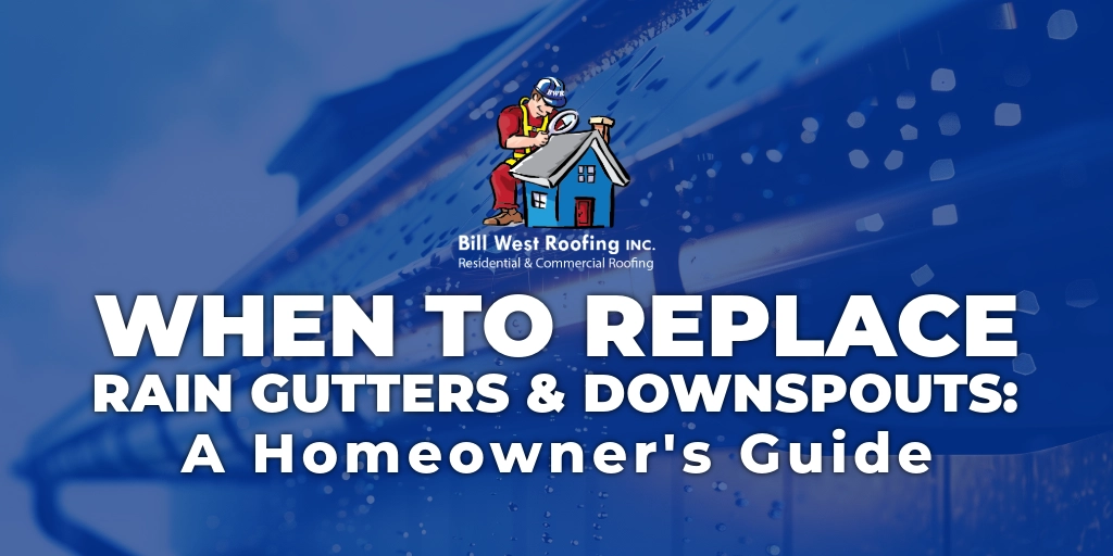 Bill West Roofing company banner featuring their cartoon roofer logo and text 'When to Replace Rain Gutters & Downspouts: A Homeowner's Guide' on blue water background